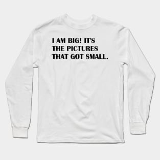 I AM BIG Long Sleeve T-Shirt